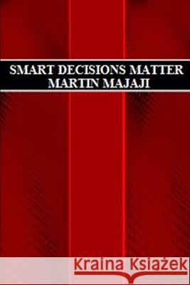 Smart Decisions Matter Martin Majaji 9798646093524 Independently Published - książka