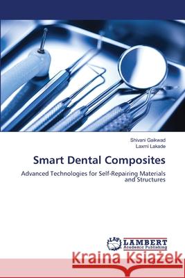 Smart Dental Composites Gaikwad, Shivani, Lakade, Laxmi 9786209040764 LAP Lambert Academic Publishing - książka