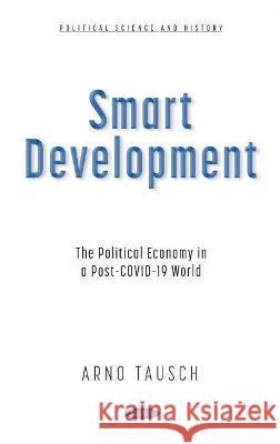 Smart Development: The Political Economy in a Post-COVID-19 World Arno Tausch   9781536193794 Nova Science Publishers Inc - książka