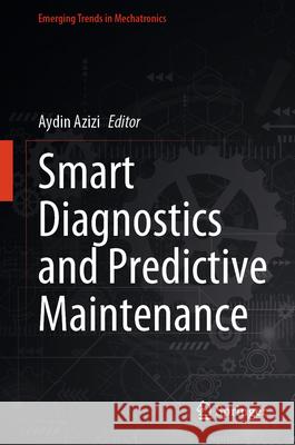 Smart Diagnostics and Predictive Maintenance  9789819539208 Springer - książka
