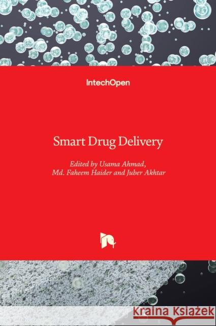 Smart Drug Delivery Usama Ahmad Juber Akhtar MD Faheem Haider 9781839695384 Intechopen - książka