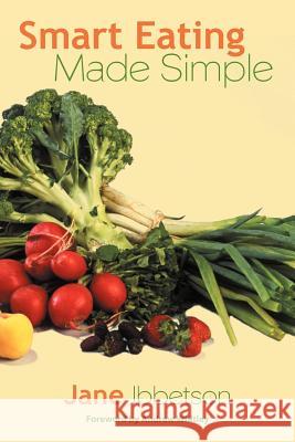 Smart Eating Made Simple Jane Ibbetson 9781468566598 Authorhouse - książka