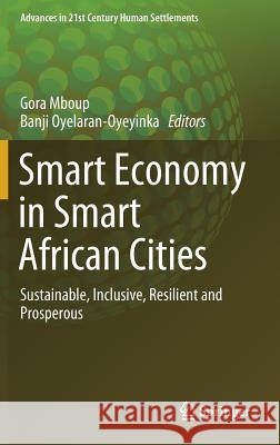 Smart Economy in Smart African Cities: Sustainable, Inclusive, Resilient and Prosperous Mboup, Gora 9789811334702 Springer - książka
