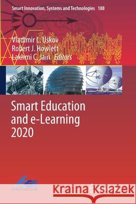 Smart Education and E-Learning 2020 Vladimir L. Uskov Robert J. Howlett Lakhmi C. Jain 9789811555862 Springer - książka