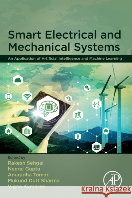 Smart Electrical and Mechanical Systems: An Application of Artificial Intelligence and Machine Learning Anuradha Tomar Rakesh Sehgal Neeraj Gupta 9780323907897 Academic Press - książka