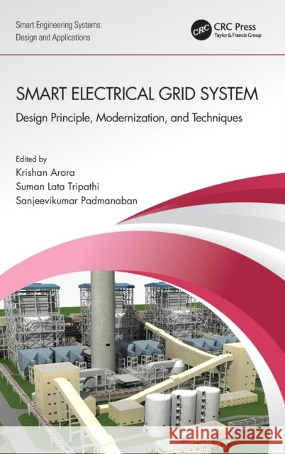 Smart Electrical Grid System: Design Principle, Modernization, and Techniques Krishan Arora Suman Lata Tripathi Sanjeevikumar Padmanaban 9781032150482 CRC Press - książka