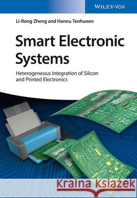 Smart Electronic Systems: Heterogeneous Integration of Silicon and Printed Electronics Zheng, Li-Rong 9783527338955 John Wiley & Sons - książka