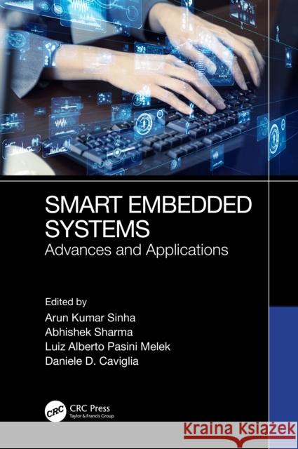 Smart Embedded Systems: Advances and Applications Arun Sinha Abhishek Sharma Luiz Alberto Pasin 9781032628028 CRC Press - książka