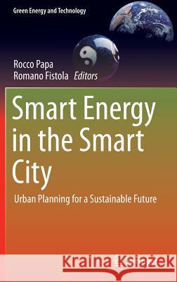 Smart Energy in the Smart City: Urban Planning for a Sustainable Future Papa, Rocco 9783319311555 Springer - książka