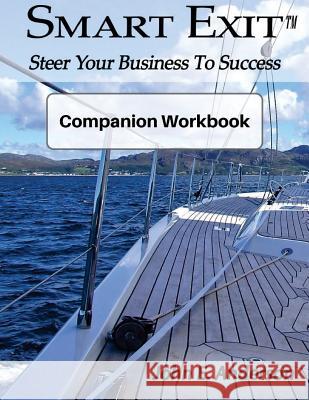 Smart Exit Companion Workbook: Steer Your Business To Success Anderson, John E. 9781586000028 America Publishing Company - książka