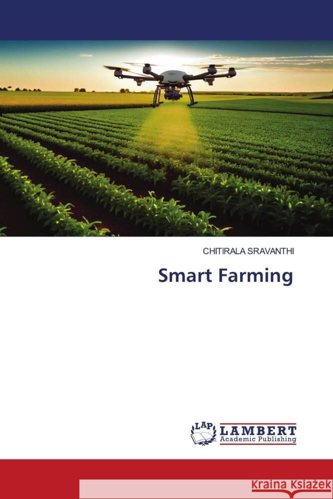 Smart Farming SRAVANTHI, CHITIRALA 9786206686491 LAP Lambert Academic Publishing - książka