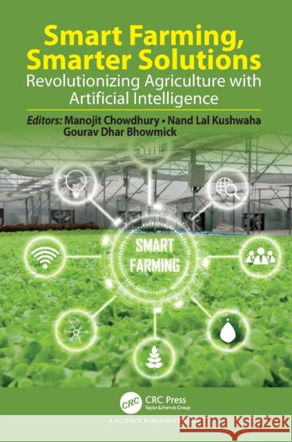 Smart Farming, Smarter Solutions: Revolutionizing Agriculture with Artificial Intelligence Manojit Chowdhury Nand La Gourav Dha 9781032863603 CRC Press - książka