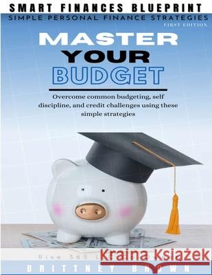 Smart Finances Blueprint: Master Your Budget Brown, Brittney 9781716739286 Lulu.com - książka