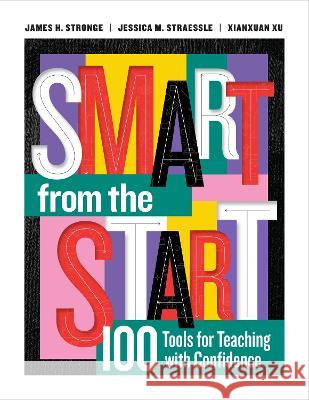 Smart from the Start: 100 Tools for Teaching with Confidence James H. Stronge Jessica M. Straessle Xianxuan Xu 9781416631941 ASCD - książka