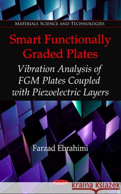 Smart Functionally Graded Plates: Vibration Analysis of FGM Plates Coupled with Piezoelectric Layers Farzad Ebrahimi 9781617286179 Nova Science Publishers Inc - książka