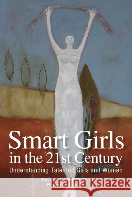 Smart Girls in the 21st Century: Understanding Talented Girls and Women Kerr, Barbara A. 9781935067252 Great Potential Press - książka