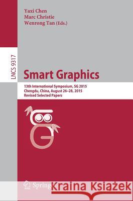 Smart Graphics: 13th International Symposium, Sg 2015, Chengdu, China, August 26-28, 2015, Revised Selected Papers Chen, Yaxi 9783319538372 Springer - książka