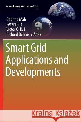 Smart Grid Applications and Developments Peter Hills Daphne Mah Victor O. K. Li 9781447170723 Springer - książka