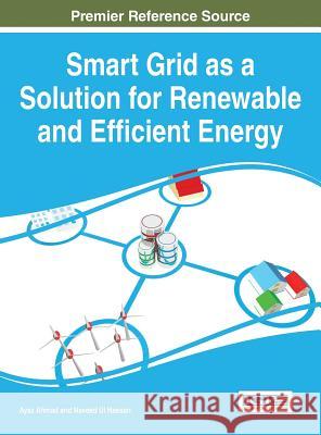 Smart Grid as a Solution for Renewable and Efficient Energy Ayaz Ahmad Naveed Ul Hassan 9781522500728 Information Science Reference - książka