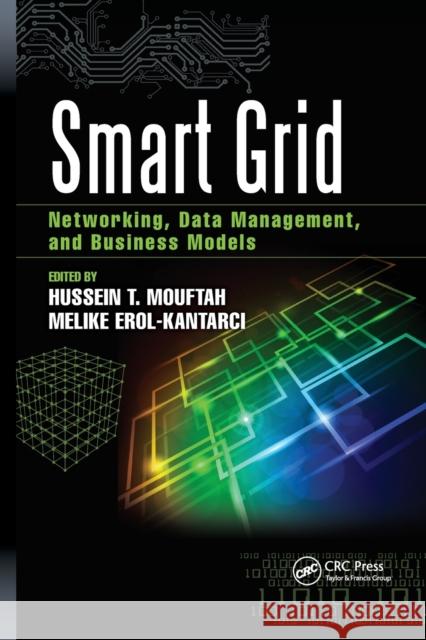 Smart Grid: Networking, Data Management, and Business Models Hussein Mouftah Melike Erol-Kantarci 9780367872854 CRC Press - książka