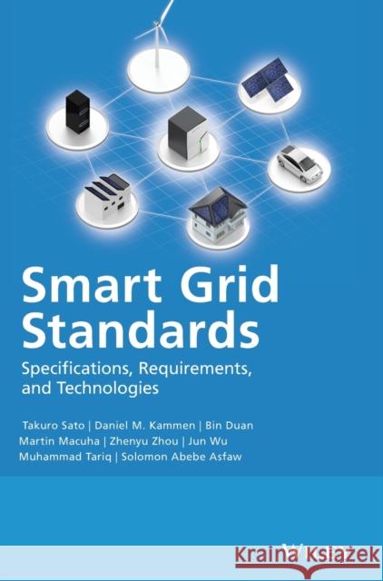 Smart Grid Standards: Specifications, Requirements, and Technologies Sato, Takuro 9781118653692 John Wiley & Sons - książka