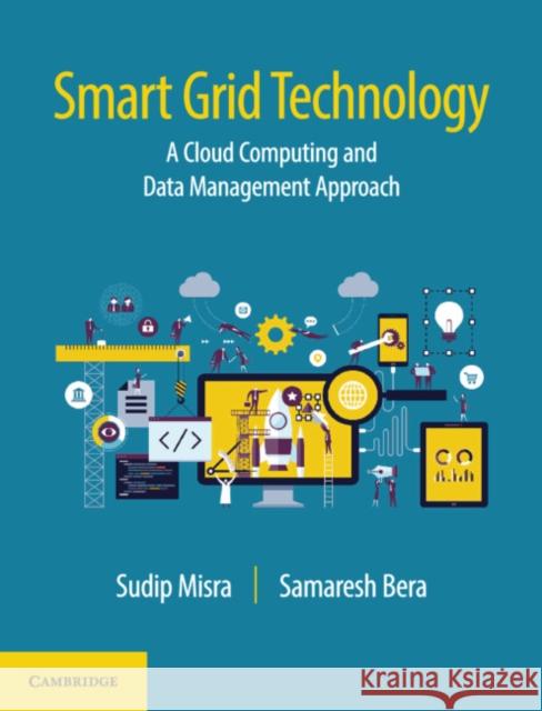 Smart Grid Technology: A Cloud Computing and Data Management Approach Sudip Misra Samaresh Bera  9781108475204 Cambridge University Press - książka