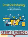 Smart Grid Technology: A Cloud Computing and Data Management Approach Sudip Misra Samaresh Bera  9781108475204 Cambridge University Press