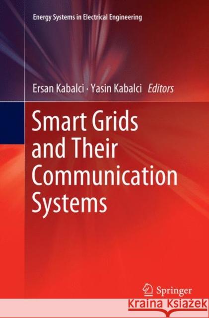 Smart Grids and Their Communication Systems Ersan Kabalci Yasin Kabalci 9789811346804 Springer - książka