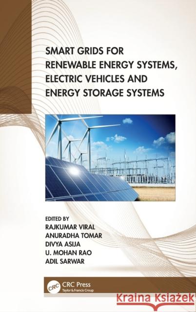 Smart Grids for Renewable Energy Systems, Electric Vehicles and Energy Storage Systems Anuradha Tomar Rajkumar Viral Divya Asija 9781032300955 CRC Press - książka