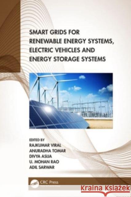 Smart Grids for Renewable Energy Systems, Electric Vehicles and Energy Storage Systems Rajkumar Viral Anuradha Tomar Divya Asija 9781032317632 CRC Press - książka