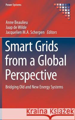 Smart Grids from a Global Perspective: Bridging Old and New Energy Systems Beaulieu, Anne 9783319280752 Springer - książka