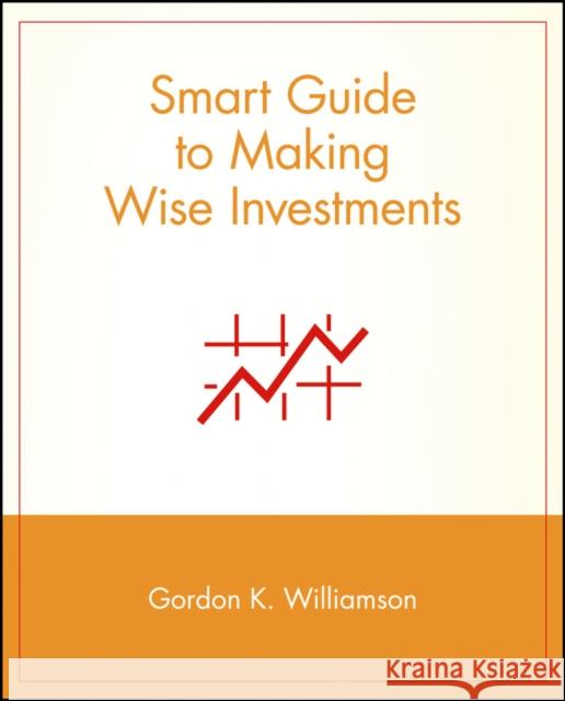 Smart Guide to Making Wise Investments Roger Woodson Michael Cader Gordon K. Williamson 9780471296089 John Wiley & Sons - książka