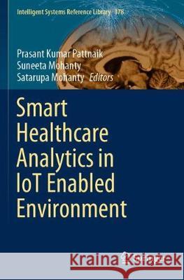 Smart Healthcare Analytics in Iot Enabled Environment Prasant Kumar Pattnaik Suneeta Mohanty Satarupa Mohanty 9783030375539 Springer - książka