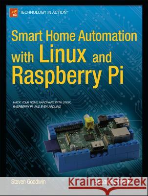 Smart Home Automation with Linux and Raspberry Pi Steve Goodwin 9781430258872  - książka