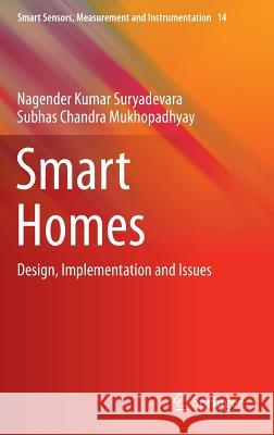 Smart Homes: Design, Implementation and Issues Suryadevara, Nagender Kumar 9783319135564 Springer - książka