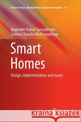 Smart Homes: Design, Implementation and Issues Suryadevara, Nagender Kumar 9783319365244 Springer - książka