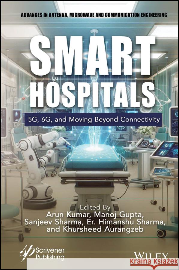 Smart Hospitals: 5g, 6g and Moving Beyond Connectivity Arun Kumar Manoj Gupta Sanjeev Sharma 9781394275441 Wiley-Scrivener - książka