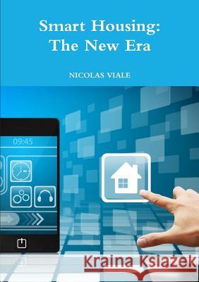 Smart Housing: The New Era NICOLAS VIALE 9781291798913 Lulu.com - książka