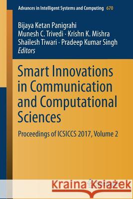 Smart Innovations in Communication and Computational Sciences: Proceedings of Icsiccs 2017, Volume 2 Panigrahi, Bijaya Ketan 9789811089701 Springer - książka