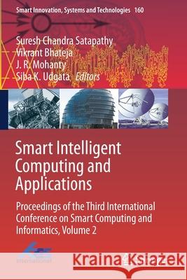 Smart Intelligent Computing and Applications: Proceedings of the Third International Conference on Smart Computing and Informatics, Volume 2 Satapathy, Suresh Chandra 9789813296923 Springer Singapore - książka