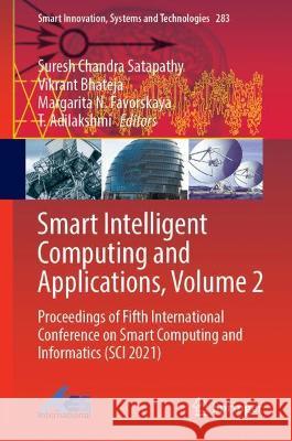 Smart Intelligent Computing and Applications, Volume 2: Proceedings of Fifth International Conference on Smart Computing and Informatics (Sci 2021) Satapathy, Suresh Chandra 9789811697043 Springer Nature Singapore - książka