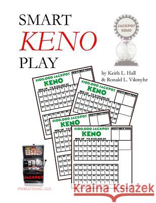 Smart Keno Play Keith L. Hall Ronald L. Vikmyhr 9781497511620 Createspace - książka