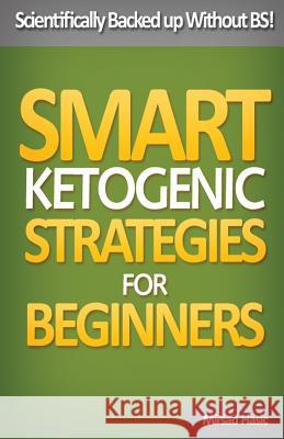 Smart Ketogenic Diet Strategies for Beginners: A Solid Plan for Burning Fat and Losing the Weight You Deserve Mirsad Hasic 9781544837093 Createspace Independent Publishing Platform - książka