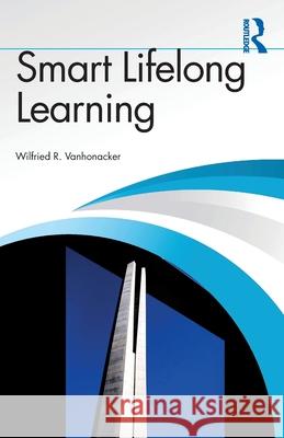 Smart Lifelong Learning Wilfried R. Vanhonacker 9781041085836 Routledge - książka