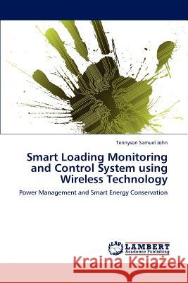 Smart Loading Monitoring and Control System using Wireless Technology John, Tennyson Samuel 9783848484744 LAP Lambert Academic Publishing - książka