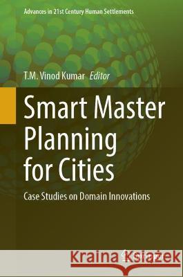 Smart Master Planning for Cities: Case Studies on Domain Innovations Vinod Kumar, T. M. 9789811923852 Springer Nature Singapore - książka