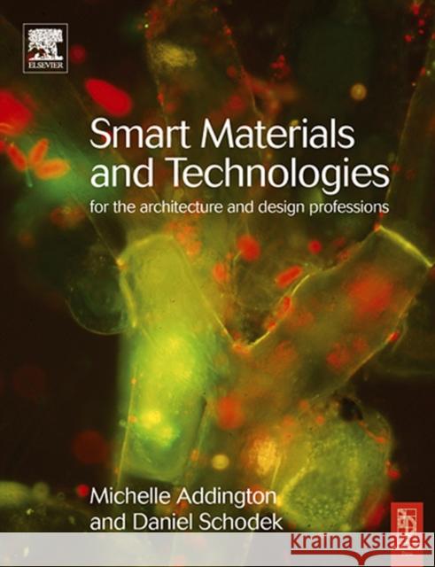 Smart Materials and Technologies: For the Architecture and Design Professions Addington, Michelle 9780750662253 Architectural Press - książka