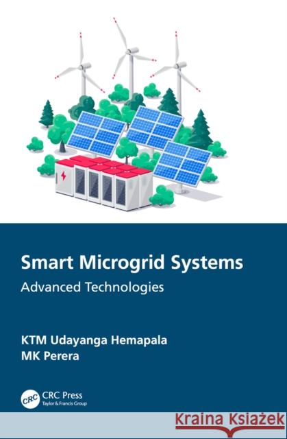 Smart Microgrid Systems: Advanced Technologies Ktm Udayanga Hemapala Mk Perera 9781032106304 CRC Press - książka