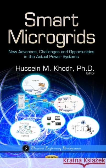 Smart Microgrids: New Advances, Challenges & Opportunities in the Actual Power Systems Hussein M Khodr 9781628089752 Nova Science Publishers Inc - książka