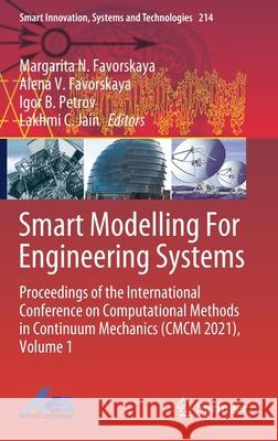 Smart Modelling for Engineering Systems: Proceedings of the International Conference on Computational Methods in Continuum Mechanics (CMCM 2021), Volu Margarita N. Favorskaya Alena V. Favorskaya Igor B. Petrov 9789813347083 Springer - książka